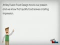 Bay Fusion Food Design